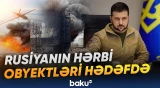 Ukrayna ordusu hərəkətə keçir | Rusiyadakı strateji obyektlərə zərbə əmri - Baku TV