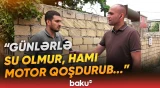 “10 gündür yoxdur, olanda isə...” | Əhali isti yay günlərində niyə susuz qalıb? - Baku TV