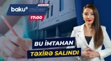 Dövlət İmtahan Mərkəzi təcili məlumat yaydı | İmtahanın yeni tarixi məlum oldu - Baku TV CANLI