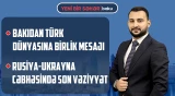 Azərbaycan Türk dünyasında söz sahibidir | Rusiya-Ukrayna cəbhəsində son vəziyyət - YENİ BİR SƏHƏR