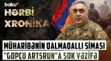 Müharibə vaxtı erməniləri aldadan "Gopçu Artsrun"a niyə yüksək vəzifə verildi? - HƏRBİ XRONİKA