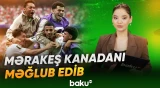 Mərakeş ev sahibini DÇ-dən kənarlaşdırdı - Baku TV