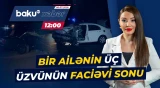 Naxçıvanda dəhşətə gətirən ailə faciəsi yaşandı - Baku TV CANLI