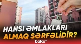 Daşınmaz əmlaklarla bağlı diqqət yetirilməli amillər - Baku TV
