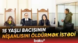 Ağır cəza ilə nəticələnən hadisəyə səbəb nə olub? - Baku TV