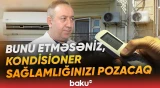 Kondisionerlərlə bağlı xəbərsiz olduğunuz təhlükə | “Məndə elə hal olub ki...” - Baku TV