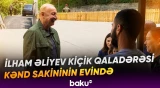 Dövlətimizin başçısı Kiçik Qaladərəsi kənd sakininin evində oldu - Baku TV