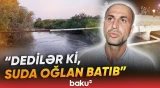 Ucarda bədbəxt hadisə | 16 yaşlı yeniyetmə suya düşərək həyatını itirdi - Baku TV