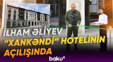 Prezident İlham Əliyev iyulun 11-də “Xankəndi” hotelinin açılışında iştirak edib - Baku TV