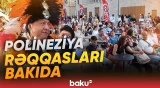 Polineziya və Azərbaycan rəqqasları birgə mədəni layihələr reallaşdırıblar - Baku TV