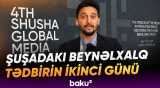 IV Şuşa Qlobal Media Forumunun 2-ci günündə nələr müzakirə olunacaq? - Baku TV