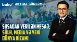 Prezident İlham Əliyevin Şuşadan verdiyi mesajların geosiyasi əhəmiyyəti - AKTUAL GÜNDƏM