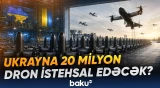 Zelenski Rusiya ilə müharibə fonunda dron istehsalını 20 milyona çatdıracaqlarını açıqladı - Baku TV