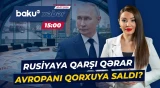 Avropa ölkələri Rusiyaya qarşı mövqeyini yumşaldır? | "Financial Times"dan sensasiya - Baku TV CANLI