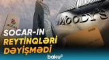 “Moody’s” SOCAR-ın reytinqləri ilə bağlı növbəti qiymətləndirməni açıqladı - Baku TV