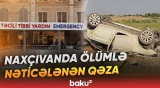 Naxçıvanda avtomobil yoldan çıxaraq aşıb | Qəza bir nəfərin həyatına son qoydu - Baku TV