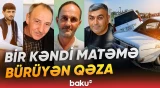 "Bacıoğlunu xəstəxanaya sağ çatdıra bilmədik" | Salyanda dəhşətli yol qəzası - Baku TV