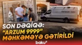 Anbaan video: Tiktoker “Arzum 9999” məhkəməyə belə gətirildi - Baku TV