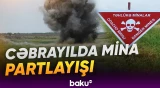 Cəbrayıl rayonunda mina partladı | 1 nəfər xəsarət alıb - Baku TV