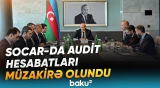 SOCAR-ın Müşahidə Şurası audit hesabatlarının nəticələrini iclasda geniş müzakirə edib - Baku TV