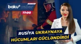 Ukraynada vəziyyət gərginləşir: Müharibənin miqyası genişlənir - Baku TV