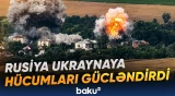 Ukraynada vəziyyət gərginləşir: Müharibənin miqyası genişlənir - Baku TV