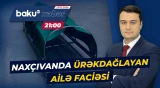 Oğlunun ölüm xəbərinə dözməyən ana rəhmətə getdi | Naxçıvanda faciə - Baku TV CANLI