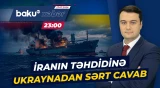 İranın təhdidləri tamamilə əsassızdır | Ukrayna XİN - Baku TV CANLI