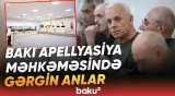 Arayik Harutyunyan və digərlərinin işi üzrə materiallar tədqiq olunub - Baku TV