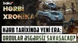 Yaralı təxliyə edir, mina təmizləyir, atəş açır | Döyüş robotları ön xətti ələ keçirir?