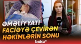 Xəstəni komaya salıb, iflic edən həkimlərə hökm oxundu | Məhkəmə hansı qərarı verdi? - Baku TV