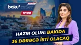 Yeni ayın ilk günü paytaxt və bölgələrdə hava necə olacaq? - Baku TV CANLI