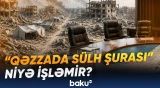 Qəzza üçün təklif edilən 20 maddəlik sülh planının detalları açıqlandı - Baku TV