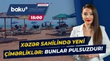 Pulsuz çimərlikdə yaradılan şərait: Vətəndaşlar nələri bilməlidir? - Baku TV CANLI
