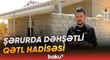 Şərurda qadının ölümü ilə bağlı ər qətli törətməkdə şübhəli bilinir - Baku TV