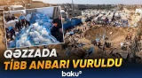Qəzzada xəstəxananın yaxınlığındakı tibb anbarları hava hücumu nəticəsində dağıldı - Baku TV