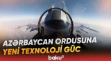Hərbi Hava Qüvvələri güclənir | Yeni sistem hansı imkanları artıracaq? - Baku TV