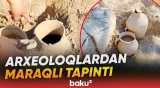 Arxeoloji tapıntıların eramızdan əvvəlki dövrə aid olduğu ehtimal edilir - Baku TV