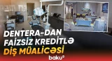 Diş müalicəsi artıq daha əlçatandır | Yeni filial, yeni imkanlar: Dentera-dan müjdə - Baku TV