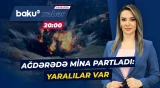 Ağdərədə mina partlayışında xəsarətalanların vəziyyəti açıqlandı - ANA XƏBƏR