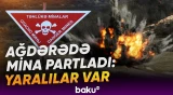 Ağdərədə mina partlayışında xəsarətalanların vəziyyəti açıqlandı - Baku TV