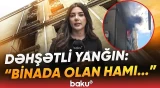 Nərimanovda binada güclü yanğın baş verdi | Əməkdaşımız hadisə yerində - Baku TV