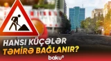 Sürücülərin nəzərinə | Paytaxtda daha üç küçədə təmir başlandı - Baku TV