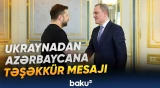 Zelenski Ukrayna xalqı ilə həmrəyliyə görə Azərbaycana minnətdarlığını bildirdi - Baku TV