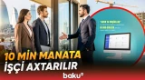 Azərbaycanda iş imkanı artır | İş axtaranlar üçün böyük şans - Baku TV