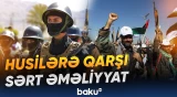 Yəmən ordusunun hökumət qüvvələri husilərə qarşı yeni hərbi əməliyyat həyata keçirib - Baku TV