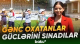 Kamandan oxatma üzrə ölkə çempionatı keçirilir - Baku TV