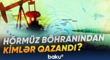 Hörmüz böhranı neft bazarına təsir edib | Bəzi ölkələr bundan qazanc əldə edib - Baku TV