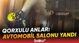 Babək prospektindəki avtomobil salonunda dəhşətli yanğın baş verdi - Baku TV
