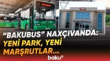 "Avtobusları 1 dəfə şarj etdikdən sonra..." | Naxçıvanda müasir avtobuslar - Baku TV